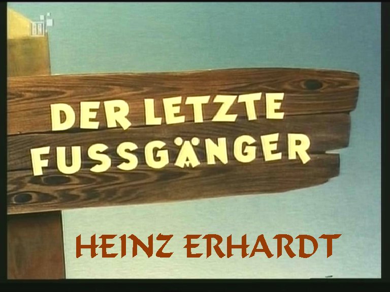 Heinz Erhardt - Der letzte Fussgnger